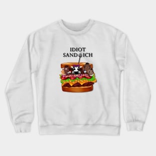 Idiot sandwich Crewneck Sweatshirt